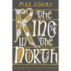The King in the North: The Life and Times of Oswald of Northumbria - Paperback