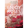 Enjoy Roses Every Day - Volume 1: How to Romance The Rose with Passion Outside - Paperback