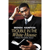 Trouble in the White House: A Black President Novel - Paperback