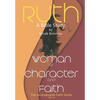 Ruth: A Woman of Character and Faith - Paperback