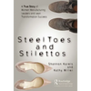 Steel Toes and Stilettos: A True Story of Women Manufacturing Leaders and Lean Transformation Success - Paperback