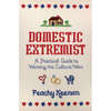 Domestic Extremist: A Practical Guide to Winning the Culture War - Paperback