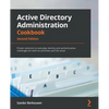 Active Directory Administration Cookbook - Second Edition: Proven solutions to everyday identity and authentication challenges for both on-premises an - Paperback