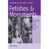 Fetishes and Monuments: Afro-Brazilian Art and Culture in the 20th Century - Paperback