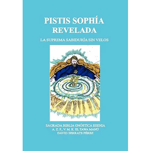 Pistis Sophía Revelada: La Suprema Sabiduría Sin Velos - Paperback
