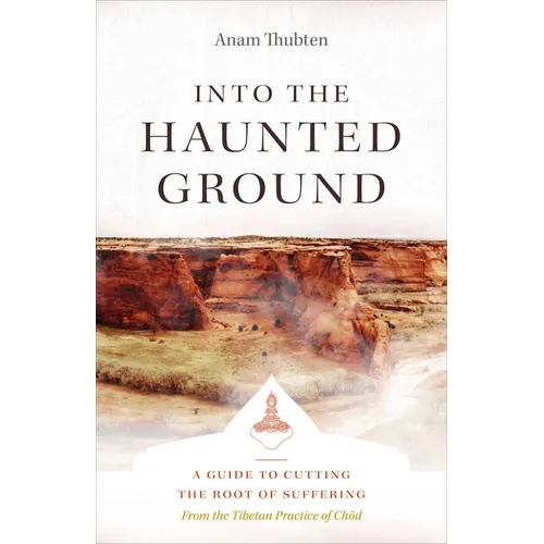 Into the Haunted Ground: A Guide to Cutting the Root of Suffering - Paperback