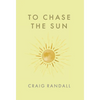 To Chase the Sun - Hardcover