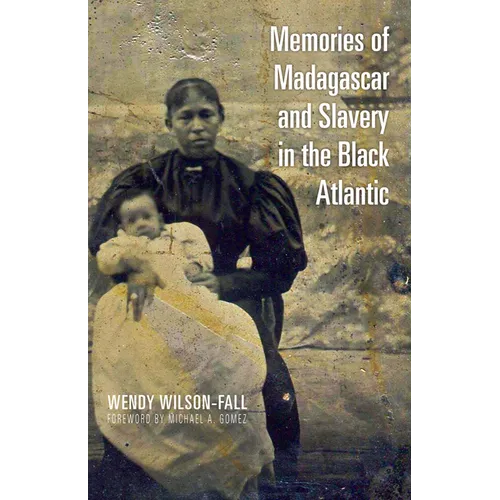 Memories of Madagascar and Slavery in the Black Atlantic - Hardcover