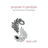 Purpose in Paralysis: From Chronic Pain to Universal Gain - Paperback