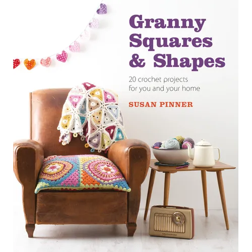 Granny Squares & Shapes: 20 Crochet Projects for You and Your Home - Paperback