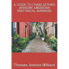 A Guide to Charleston's African American Historical Markers - Paperback