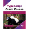 Typescript Crash Course: A Hands-On Guide to Building Safer and More Reliable Web Applications - Paperback