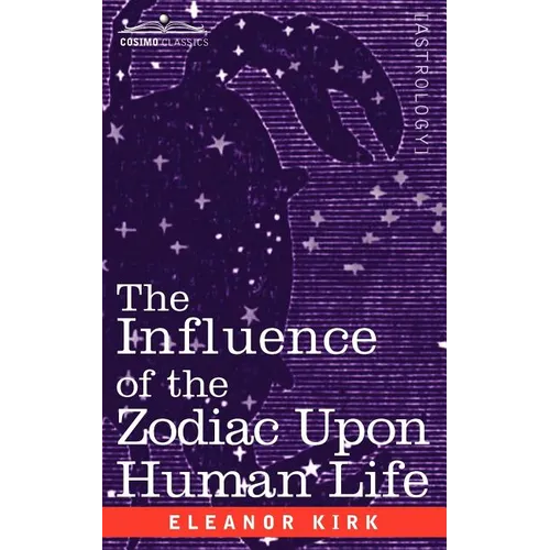 The Influence of the Zodiac Upon Human Life - Paperback
