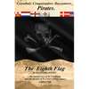 The Eighth Flag: Cannibals. Conquistadors. Buccaneers. PIRATES. The untold story of the Caribbean and the mystery of St. Croix's Pirate Legacy, 1493-1 - Paperback