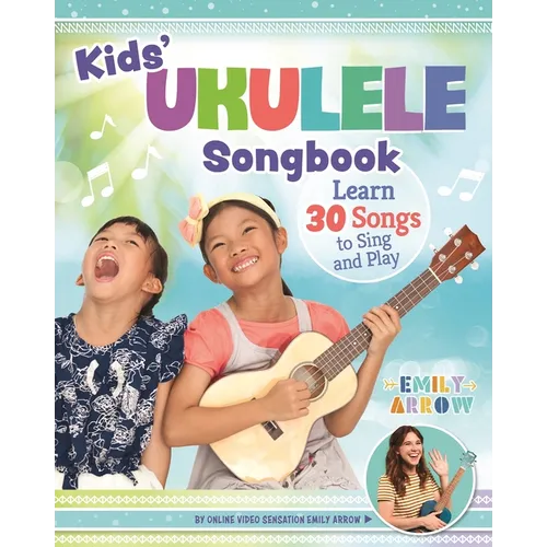 Kids' Ukulele Songbook: Learn 30 Songs to Sing and Play - Paperback