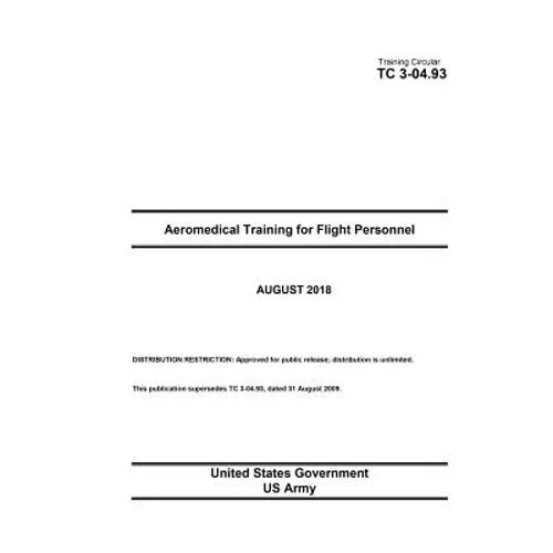 Training Circular TC 3-04.93 Aeromedical Training for Flight Personnel August 2018 - Paperback