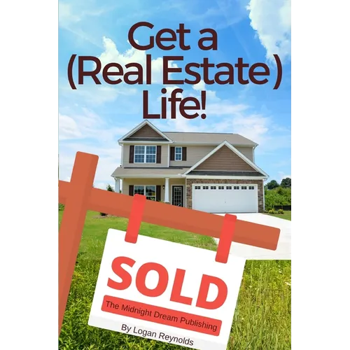 Get a (Real Estate) Life!: How to Become a Successful Real Estate Professional - Paperback