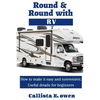 Round and Round with RV: How to Make It Easy and Convenient Useful Details for Beginners - Paperback