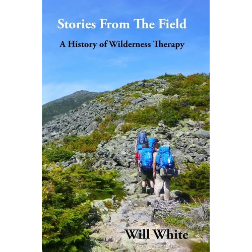 Stories from the Field: A History of Wilderness Therapy - Paperback