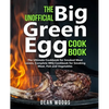 The Unofficial Big Green Egg Cookbook: The Ultimate Cookbook for Smoked Meat Lovers, Complete BBQ Cookbook for Smoking Meat, Fish, Game and Vegetables - Paperback