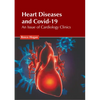 Heart Diseases and Covid-19: An Issue of Cardiology Clinics - Hardcover