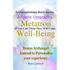 Archangelology, Metatron, Well-Being: If You Call Them They Will Come - Paperback