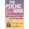 The Psychic Sense: How to Awaken Your Sixth Sense to Solve Life's Problems and Seize Opportunities - Paperback