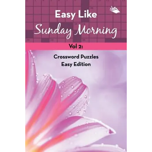Easy Like Sunday Morning Vol 2: Crossword Puzzles Easy Edition - Paperback