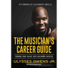 The Musician's Career Guide: Turning Your Talent Into Sustained Success - Hardcover