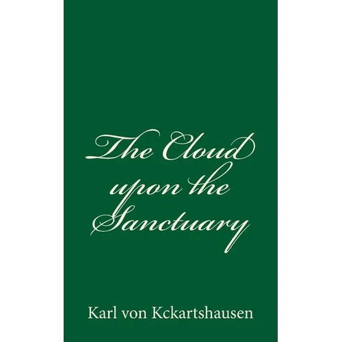 The Cloud upon the Sanctuary: By Karl von Kckartshausen - Paperback