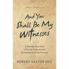 And You Shall Be My Witnesses: A Verse-By-Verse Study of the Acts of the Apostles for Individuals and Small Groups - Hardcover