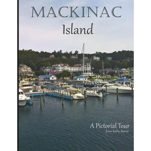 Mackinac Island: A Pictorial Tour - Paperback