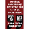 Espanol: Aprendizaje Divertido Con Citas De Oscar Wilde para Anglo Parlantes: Aprenda Espanol con estas citas divertidas de Osc - Paperback