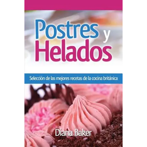 Postres y Helados: Selección de las mejores recetas de la cocina británica - Paperback