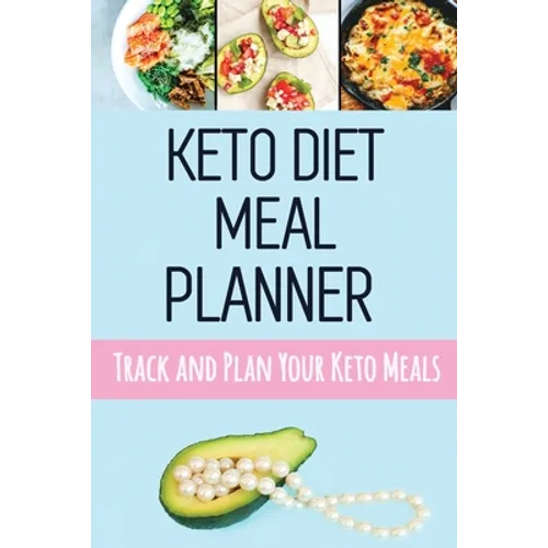 Keto Diet Meal Planner: Low Carb Meal Planner for Weight Loss Track and Plan Your Keto Meals Weekly Ketogenic Daily Food Journal With Motivational Quo - Paperback