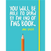 You Will Be Able to Draw by the End of This Book - Paperback