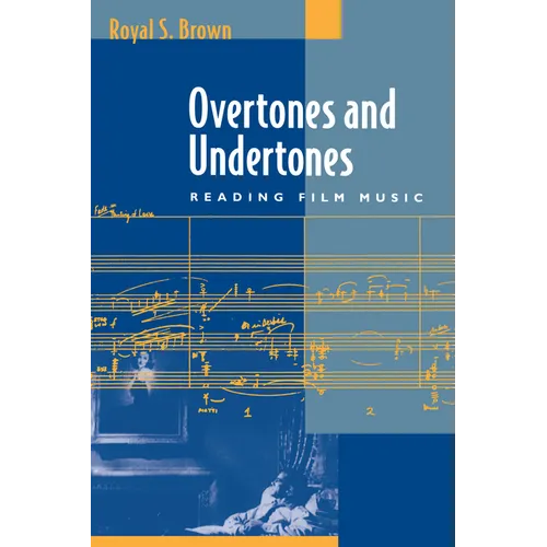 Overtones and Undertones: Reading Film Music - Paperback