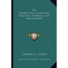 The Character, Claims And Practical Workings Of Freemasonry - Paperback