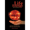 Life Energy Encyclopedia: Qi, Prana, Spirit, and Other Life Forces around the World - Paperback