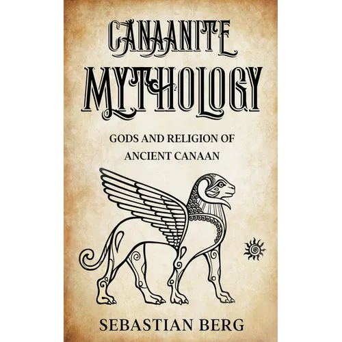 Canaanite Mythology: Gods and Religion of Ancient Canaan - Paperback