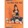 I'll Pray for You: And Other Outrageous Things Said to Disabled People - Paperback