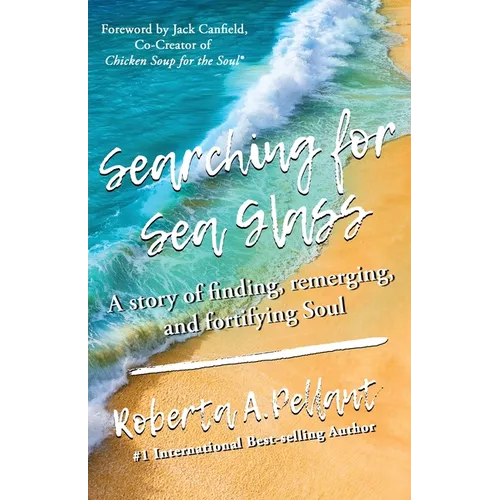 Searching for Sea Glass: A story of finding, remerging, and fortifying Soul. - Paperback