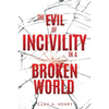 The Evil of Incivility in a Broken World - Paperback