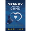 Spanky And His Gang: A Correctional Officer Inspires Hope Through Love, Laughs And Compassion - Paperback