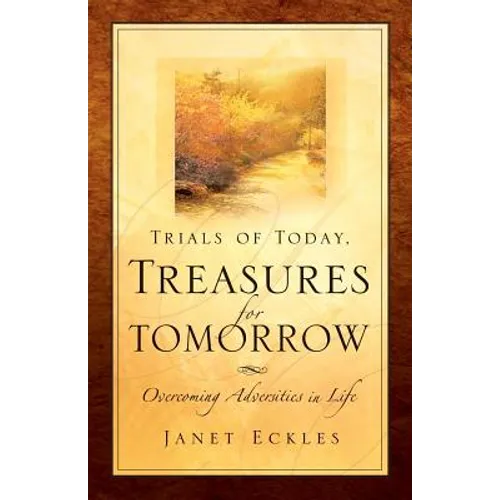 Trials of Today, Treasures for Tomorrow - Paperback