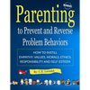 Parenting to Prevent and Reverse Problem Behaviors: How to Instill Empathy, Values, Morals, Ethics, Responsibility and Self-Esteem - Paperback