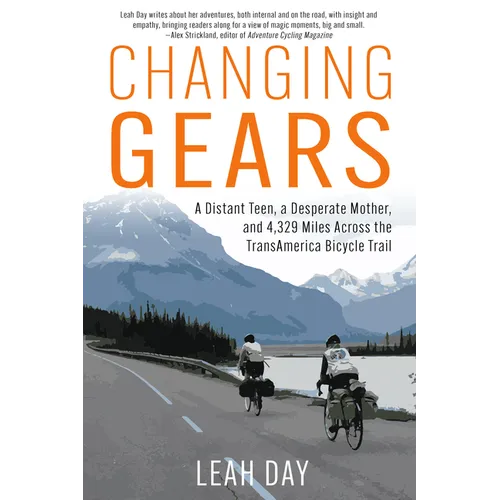Changing Gears: A Distant Teen, a Desperate Mother, and 4,329 Miles Across the Transamerica Bicycle Trail - Paperback