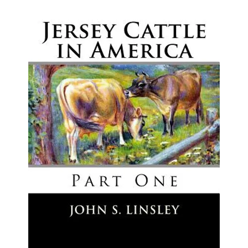 Jersey Cattle in America: Part One - Paperback