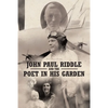 John Paul Riddle and the Poet in His Garden - Paperback
