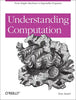 Understanding Computation: From Simple Machines to Impossible Programs - Paperback